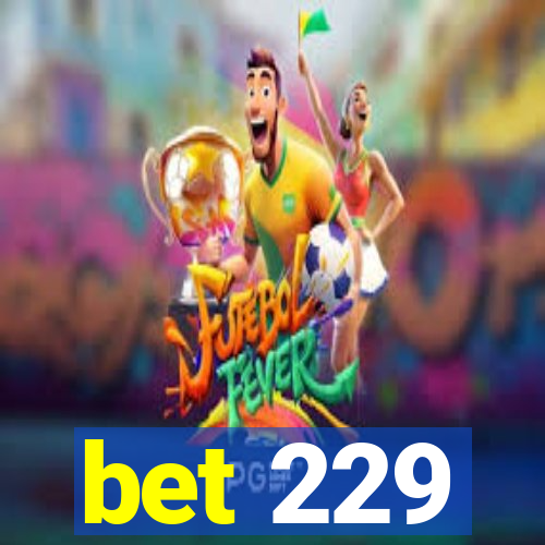 bet 229